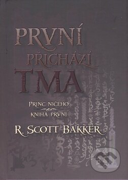 Kniha: První přichází tma (R. Scott Bakker), 2009 Kniha: První přichází tma (R. Scott Bakker), 2009