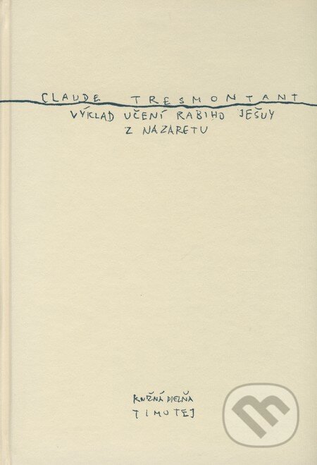 Kniha: Výklad učení rabiho Ješuy z Nazaretu (Claude Tresmontant). Knižná dielňa Timotej, 1997 Kniha: Výklad učení rabiho Ješuy z Nazaretu (Claude Tresmontant). Knižná dielňa Timotej, 1997