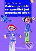 Kniha: Cvičení pro děti se speciálními poruchami učení (Věra Pokorná). Portál, 2007 Kniha: Cvičení pro děti se speciálními poruchami učení (Věra Pokorná). Portál, 2007