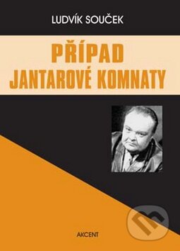 Kniha: Případ Jantarové komnaty (Ludvík Souček). Akcent, 2008 Kniha: Případ Jantarové komnaty (Ludvík Souček). Akcent, 2008