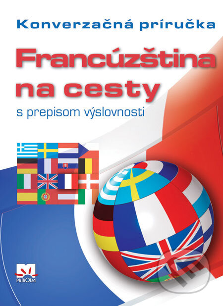 Kniha: Francúzština na cesty s prepisom výslovnosti (Iveta Božoňová). Príroda, 2009 Kniha: Francúzština na cesty s prepisom výslovnosti (Iveta Božoňová). Príroda, 2009
