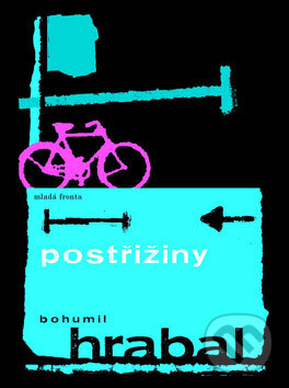 Kniha: Postřižiny (Bohumil Hrabal). Mladá fronta, 2009 Kniha: Postřižiny (Bohumil Hrabal). Mladá fronta, 2009