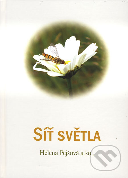 Kniha: Síť světla (Helena Pejšová a kolektiv). Carolus, 2006 Kniha: Síť světla (Helena Pejšová a kolektiv). Carolus, 2006