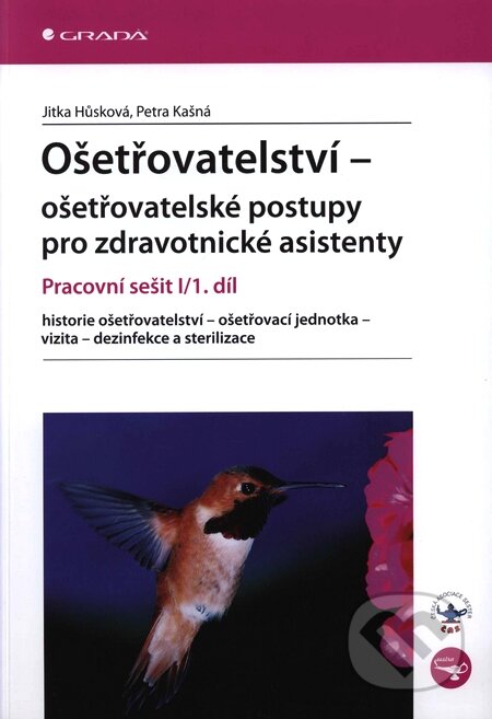 Kniha: Ošetřovatelství – ošetřovatelské postupy pro zdravotnické asistenty I/1. díl (Jitka Hůsková a Petra Kašná). Grada, 2009 Kniha: Ošetřovatelství – ošetřovatelské postupy pro zdravotnické asistenty I/1. díl (Jitka Hůsková a Petra Kašná). Grada, 2009
