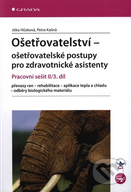 Kniha: Ošetřovatelství – ošetřovatelské postupy pro zdravotnické asistenty II/3. díl (Jitka Hůsková a Petra Kašná). Grada, 2009 Kniha: Ošetřovatelství – ošetřovatelské postupy pro zdravotnické asistenty II/3. díl (Jitka Hůsková a Petra Kašná). Grada, 2009