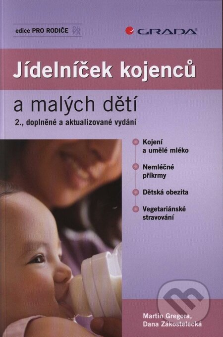 Kniha: Jídelníček kojenců a malých dětí (Dana Zákostelecká a Martin Gregora). Grada, 2009 Kniha: Jídelníček kojenců a malých dětí (Dana Zákostelecká a Martin Gregora). Grada, 2009