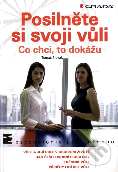 Kniha: Posilněte si svoji vůli (Tomáš Novák). Grada, 2009 Kniha: Posilněte si svoji vůli (Tomáš Novák). Grada, 2009