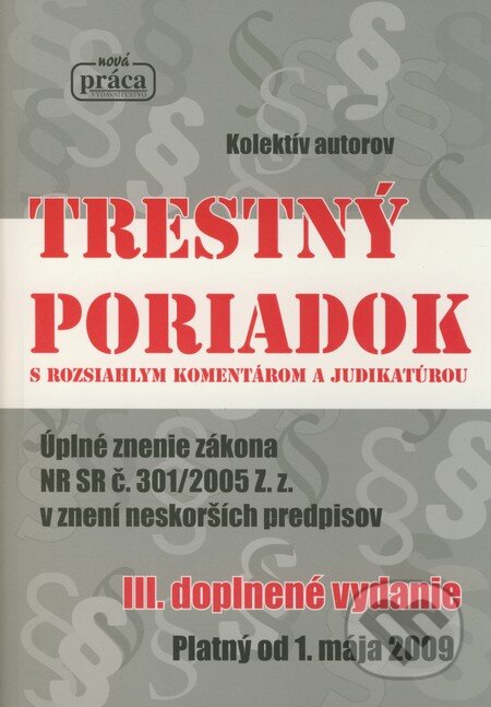 Kniha: Trestný poriadok s rozsiahlym komentárom a judikatúrou (Autorský kolektív). Nová Práca, 2009 Kniha: Trestný poriadok s rozsiahlym komentárom a judikatúrou (Autorský kolektív). Nová Práca, 2009