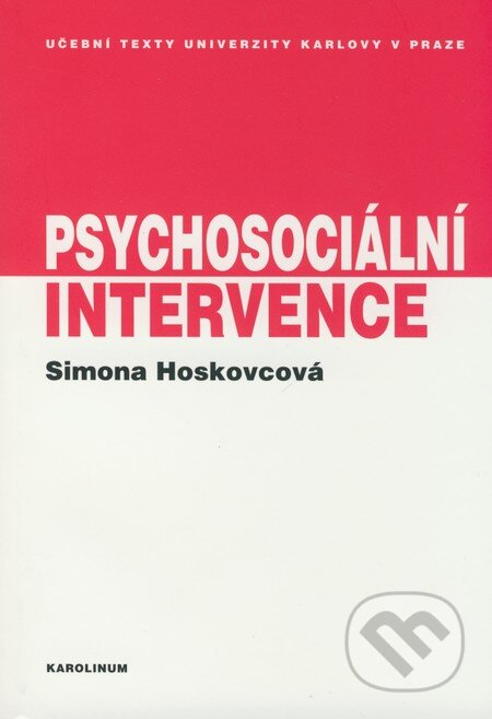 Kniha: Psychosociální intervence (Simona Hoskovcová). Karolinum, 2009 Kniha: Psychosociální intervence (Simona Hoskovcová). Karolinum, 2009