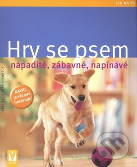 Kniha: Hry se psem (Brigitte Eilert-Overbeck). Vašut, 2009 Kniha: Hry se psem (Brigitte Eilert-Overbeck). Vašut, 2009