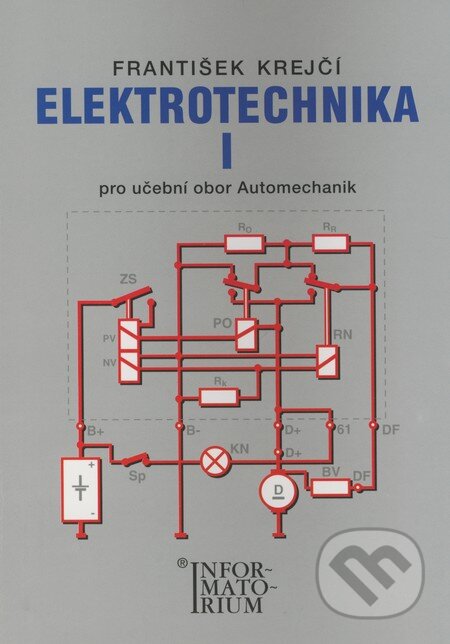 Kniha: Elektrotechnika I (František Krejčí). Informatorium, 2006 Kniha: Elektrotechnika I (František Krejčí). Informatorium, 2006