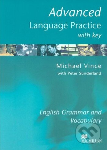 Kniha: Advanced Language Practice - with Key (Michael Vince a Peter Sunderland). MacMillan, 2004 Kniha: Advanced Language Practice - with Key (Michael Vince a Peter Sunderland). MacMillan, 2004