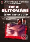 Kniha: Bez slitování (Liba Švrčinová-Cunnings a Kirstie McLellan). Epocha, 2009 Kniha: Bez slitování (Liba Švrčinová-Cunnings a Kirstie McLellan). Epocha, 2009