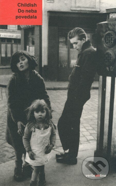 Kniha: Do neba povedala (Billy Childish). Občianske združenie Slniečkovo, 2007 Kniha: Do neba povedala (Billy Childish). Občianske združenie Slniečkovo, 2007
