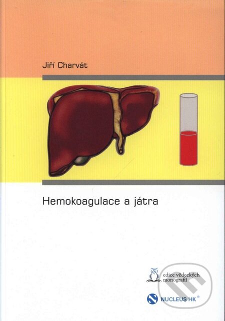 Kniha: Hemokoagulace a játra (Jiří Charvát). Nucleus HK, 2009 Kniha: Hemokoagulace a játra (Jiří Charvát). Nucleus HK, 2009