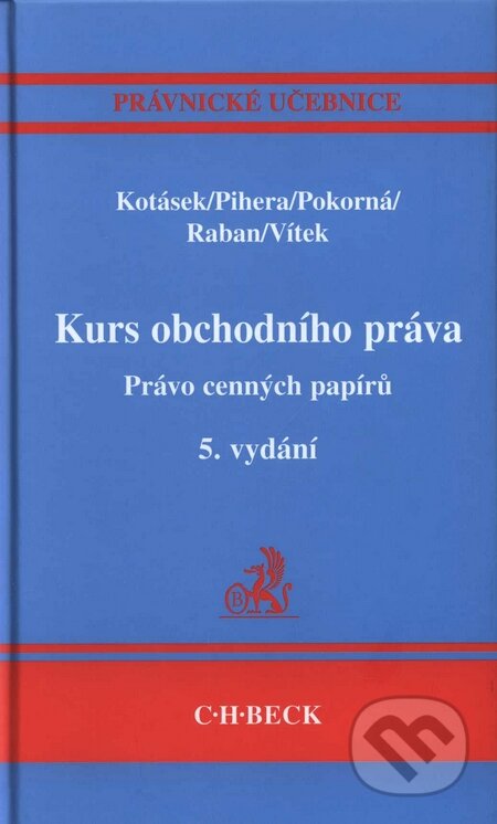 Kniha: Kurs obchodního práva - Právo cenných papírů (Josef Kotásek a kolektiv). C. H. Beck, 2009 Kniha: Kurs obchodního práva - Právo cenných papírů (Josef Kotásek a kolektiv). C. H. Beck, 2009