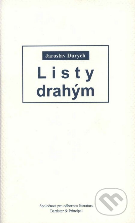 Kniha: Listy drahým (Jaroslav Durych). Barrister & Principal, 2008 Kniha: Listy drahým (Jaroslav Durych). Barrister & Principal, 2008
