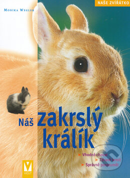 Kniha: Náš zakrslý králík (Monika Wegler). Vašut, 2006 Kniha: Náš zakrslý králík (Monika Wegler). Vašut, 2006
