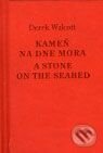 Kniha: Kameň na dne mora / A Stone on the Seabed (Derek Walcott). Petrus, 2007 Kniha: Kameň na dne mora / A Stone on the Seabed (Derek Walcott). Petrus, 2007