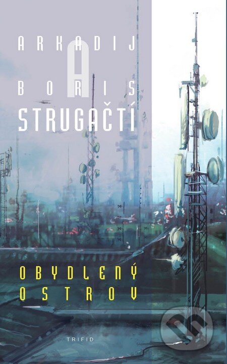 Kniha: Obydlený ostrov (Arkadij Strugackij a Boris Strugackij). Triton, 2009 Kniha: Obydlený ostrov (Arkadij Strugackij a Boris Strugackij). Triton, 2009