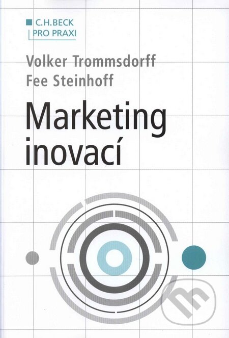 Kniha: Marketing inovací (Fee Steinhoff a Volker Trommsdorff). C. H. Beck, 2009 Kniha: Marketing inovací (Fee Steinhoff a Volker Trommsdorff). C. H. Beck, 2009