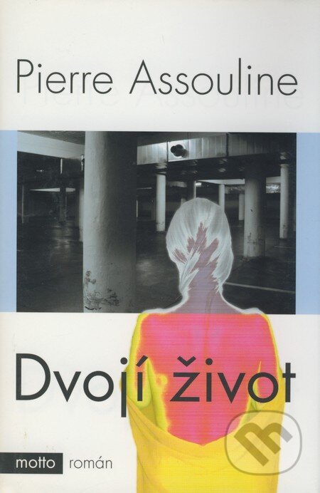Kniha: Dvojí život (Pierre Assouline). Motto, 2004 Kniha: Dvojí život (Pierre Assouline). Motto, 2004