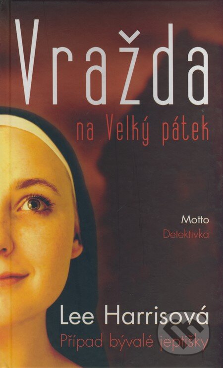 Kniha: Vražda na Velký pátek (Lee Harrisová). Motto, 2004 Kniha: Vražda na Velký pátek (Lee Harrisová). Motto, 2004