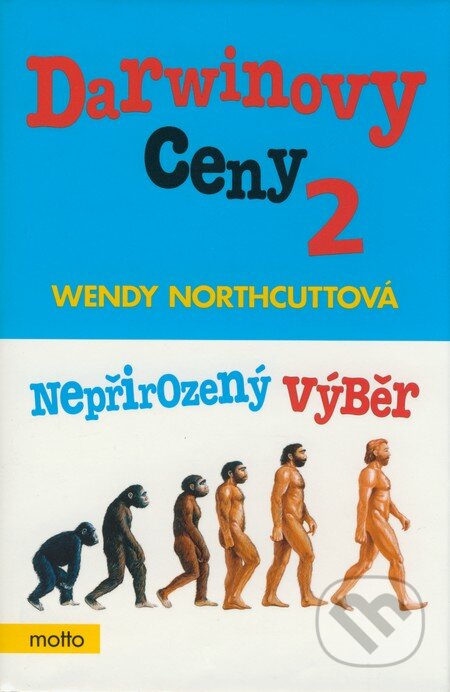 Kniha: Darwinovy ceny: Nepřirozený výběr (Wendy Northcutt). Motto, 2006 Kniha: Darwinovy ceny: Nepřirozený výběr (Wendy Northcutt). Motto, 2006