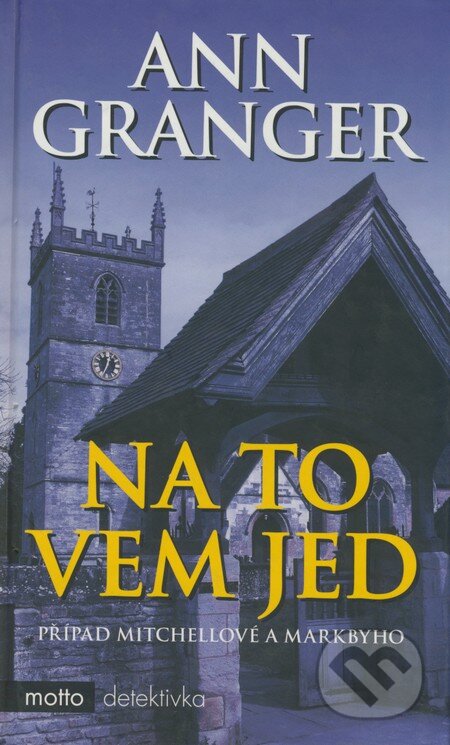 Kniha: Na to vem jed (Ann Granger). Motto, 2006 Kniha: Na to vem jed (Ann Granger). Motto, 2006