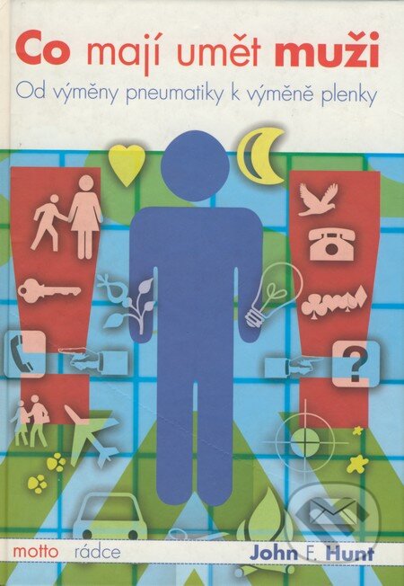 Kniha: Co mají umět muži (John F. Hunt). Motto, 2004 Kniha: Co mají umět muži (John F. Hunt). Motto, 2004