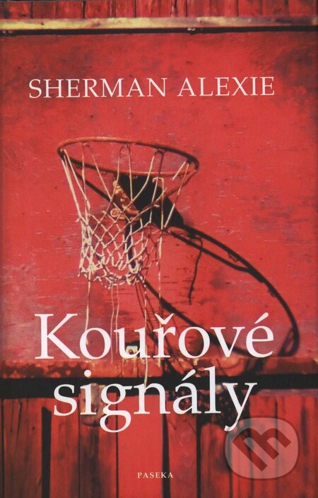 Kniha: Kouřové signály (Alexie Sherman). Paseka, 2008 Kniha: Kouřové signály (Alexie Sherman). Paseka, 2008