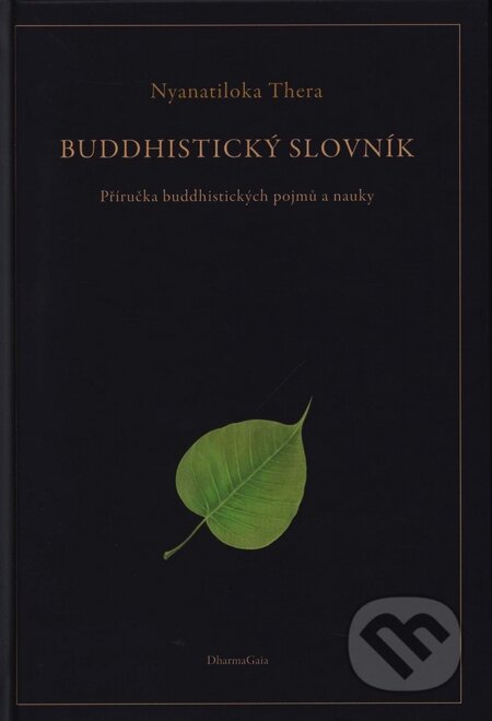 Kniha: Buddhistický slovník (Nyanatiloka Thera). DharmaGaia, 2009 Kniha: Buddhistický slovník (Nyanatiloka Thera). DharmaGaia, 2009