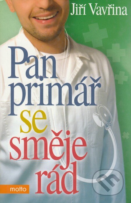 Pan primář se směje rád - Jiří Vavřina, Motto, 2005