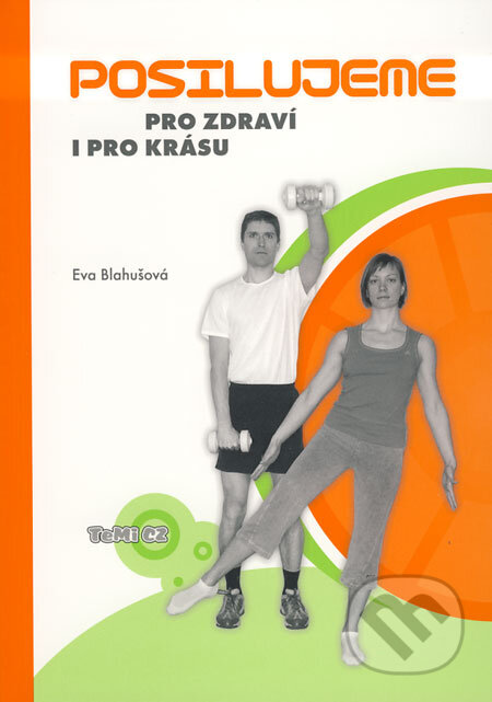 Kniha: Posilujeme pro zdraví i pro krásu (Eva Blahušová). TeMi, 2009 Kniha: Posilujeme pro zdraví i pro krásu (Eva Blahušová). TeMi, 2009