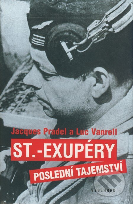 St. Exupéry - Poslední tajemství - Jacques Pradel, Luc Vanrell, Vyšehrad, 2008