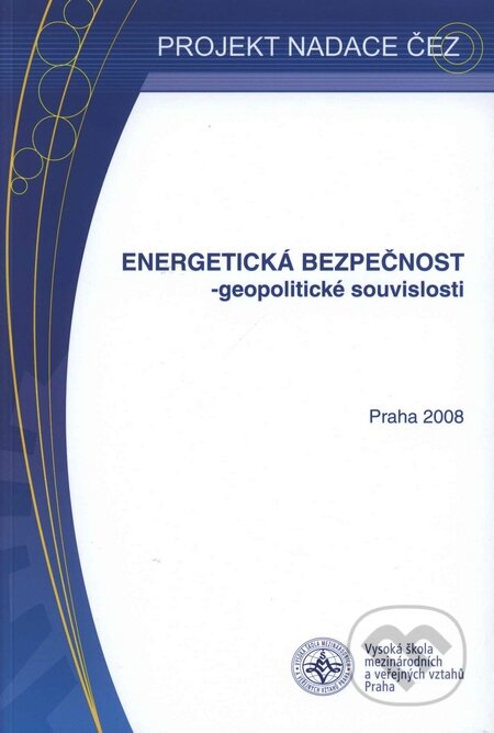 Kniha: Energetická bezpečnost - geopolitické souvislosti (Professional Publishing). Professional Publishing, 2008 Kniha: Energetická bezpečnost - geopolitické souvislosti (Professional Publishing). Professional Publishing, 2008