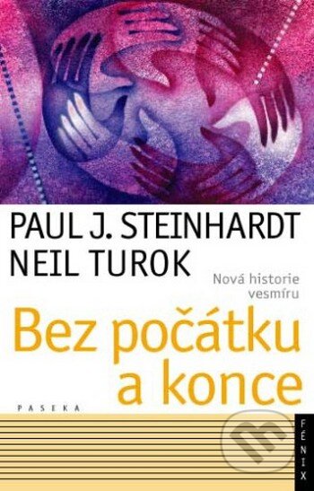 Kniha: Bez počátku a konce (Neil Turok a Paul J. Steinhardt). Paseka, 2009 Kniha: Bez počátku a konce (Neil Turok a Paul J. Steinhardt). Paseka, 2009