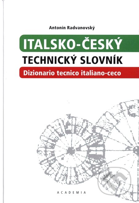 Kniha: Italsko-český technický slovník (Antonín Radvanovský). Academia, 2008 Kniha: Italsko-český technický slovník (Antonín Radvanovský). Academia, 2008