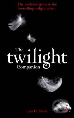 Kniha: The Twilight Companion (Lois H. Gresh). MacMillan, 2009 Kniha: The Twilight Companion (Lois H. Gresh). MacMillan, 2009