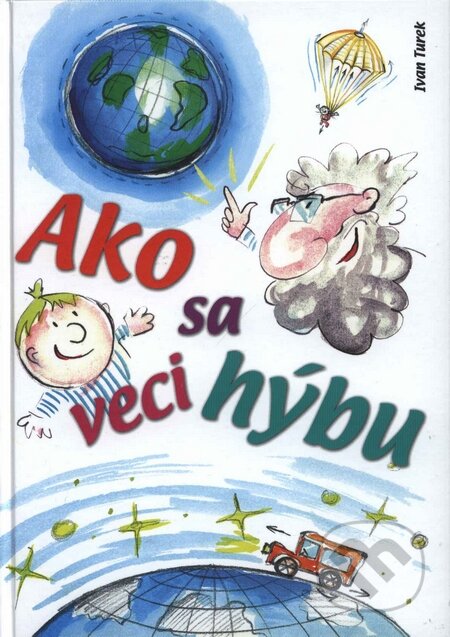 Kniha: Ako sa veci hýbu (Ivan Turek). EDIS, 2007 Kniha: Ako sa veci hýbu (Ivan Turek). EDIS, 2007