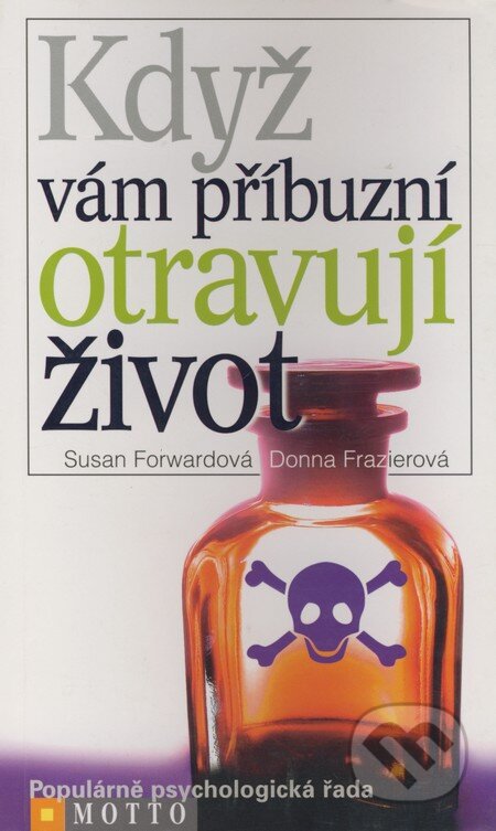 Kniha: Když vám příbuzní otravují život (Donna Frazierová a Susan Forwardová). Motto, 2004 Kniha: Když vám příbuzní otravují život (Donna Frazierová a Susan Forwardová). Motto, 2004