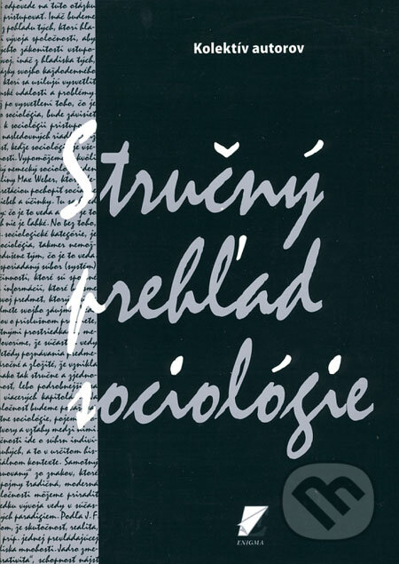 Kniha: Stručný prehľad sociológie (Autorský kolektív). Enigma, 2009 Kniha: Stručný prehľad sociológie (Autorský kolektív). Enigma, 2009
