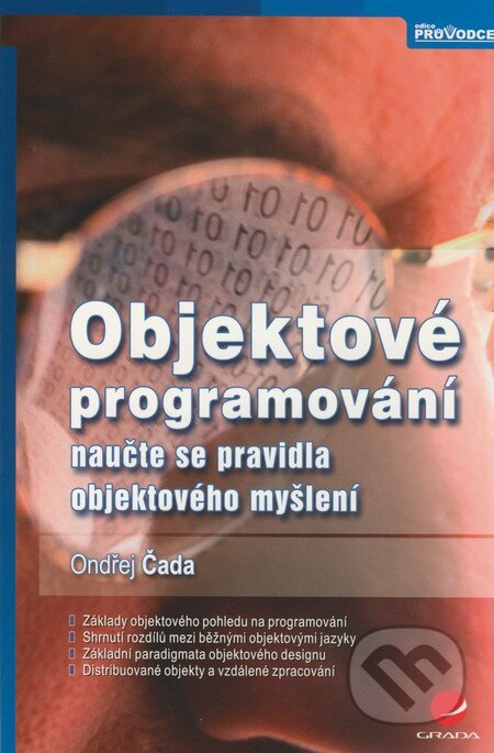 Kniha: Objektové programování (Ondřej Čada). Grada, 2009 Kniha: Objektové programování (Ondřej Čada). Grada, 2009