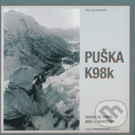 Kniha: Puška K98k (Bas J. Martens a Guus de Vries). Mladá fronta, 2009 Kniha: Puška K98k (Bas J. Martens a Guus de Vries). Mladá fronta, 2009