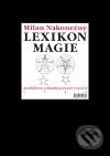 Kniha: Lexikon magie (Milan Nakonečný). Argo, 2009 Kniha: Lexikon magie (Milan Nakonečný). Argo, 2009
