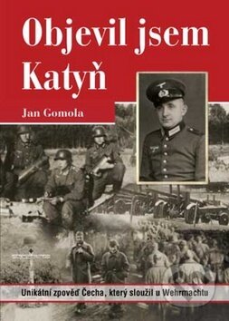 Kniha: Objevil jsem Katyň (Jan Gomola). Plot, 2009 Kniha: Objevil jsem Katyň (Jan Gomola). Plot, 2009