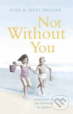 Kniha: Not without You (Alan Brogan a Irene Brogan). Hodder and Stoughton, 2009 Kniha: Not without You (Alan Brogan a Irene Brogan). Hodder and Stoughton, 2009