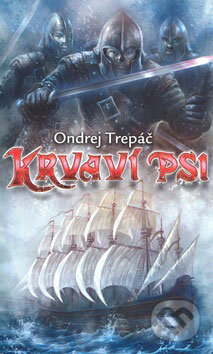 Kniha: Krvaví psi (Ondrej Trepáč). Poutník, 2009 Kniha: Krvaví psi (Ondrej Trepáč). Poutník, 2009