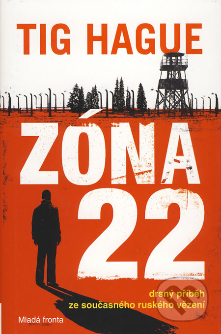Kniha: Zóna 22 (Tig Hague). Mladá fronta, 2009 Kniha: Zóna 22 (Tig Hague). Mladá fronta, 2009