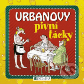 Kniha: Urbanovy pivní tácky (Petr Urban). Nakladatelství Fragment, 2009 Kniha: Urbanovy pivní tácky (Petr Urban). Nakladatelství Fragment, 2009